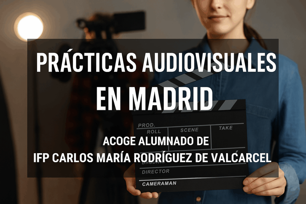 prácticas audiovisuales Madrid